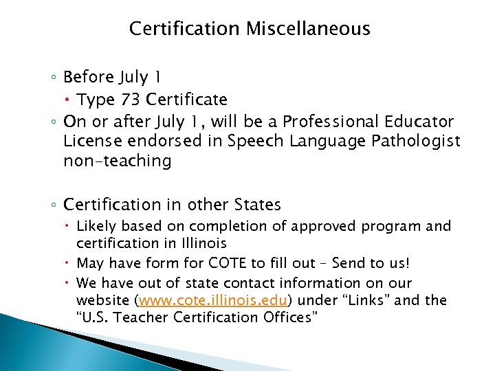 Certification Miscellaneous ◦ Before July 1 Type 73 Certificate ◦ On or after July
