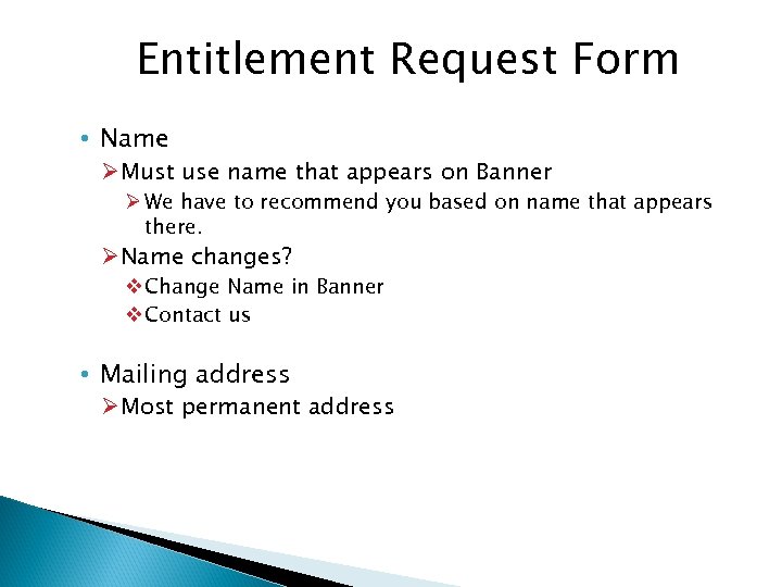 Entitlement Request Form • Name Ø Must use name that appears on Banner Ø