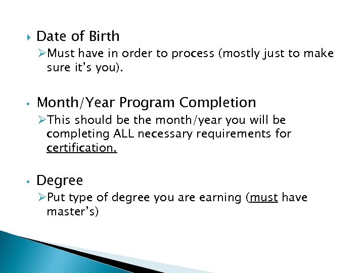  Date of Birth ØMust have in order to process (mostly just to make