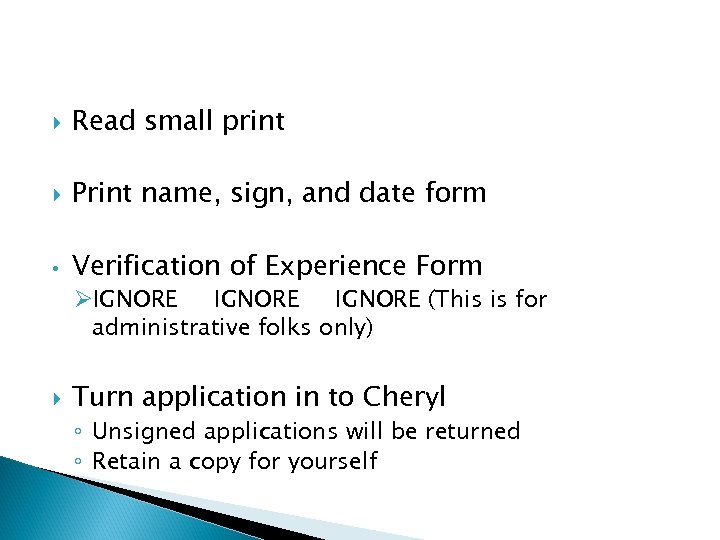  Read small print Print name, sign, and date form • Verification of Experience