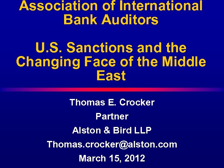 Association of International Bank Auditors U. S. Sanctions and the Changing Face of the