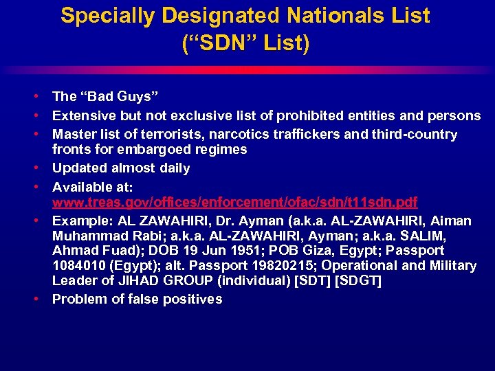 Specially Designated Nationals List (“SDN” List) • The “Bad Guys” • Extensive but not