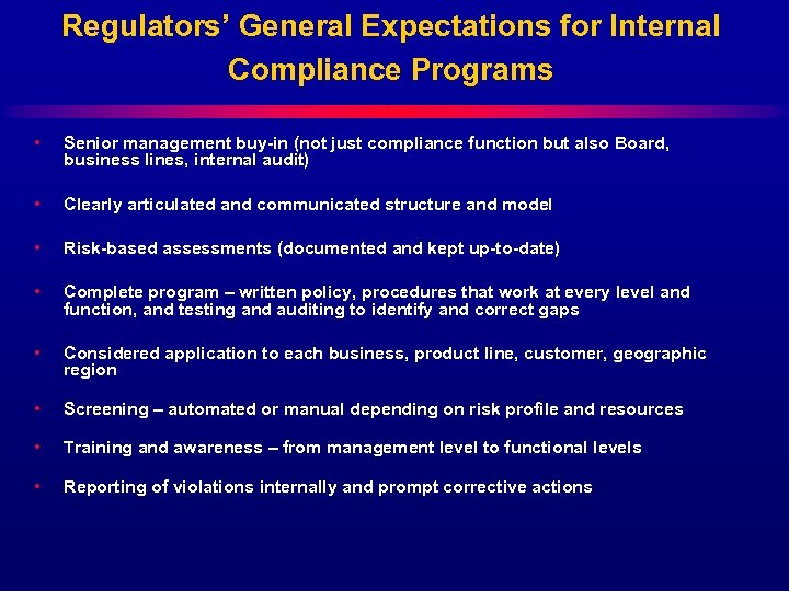 Regulators’ General Expectations for Internal Compliance Programs • Senior management buy-in (not just compliance