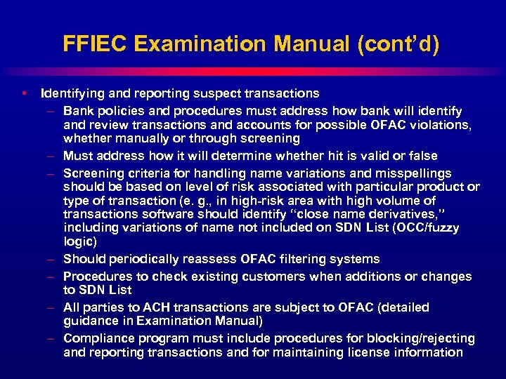FFIEC Examination Manual (cont’d) • Identifying and reporting suspect transactions – Bank policies and