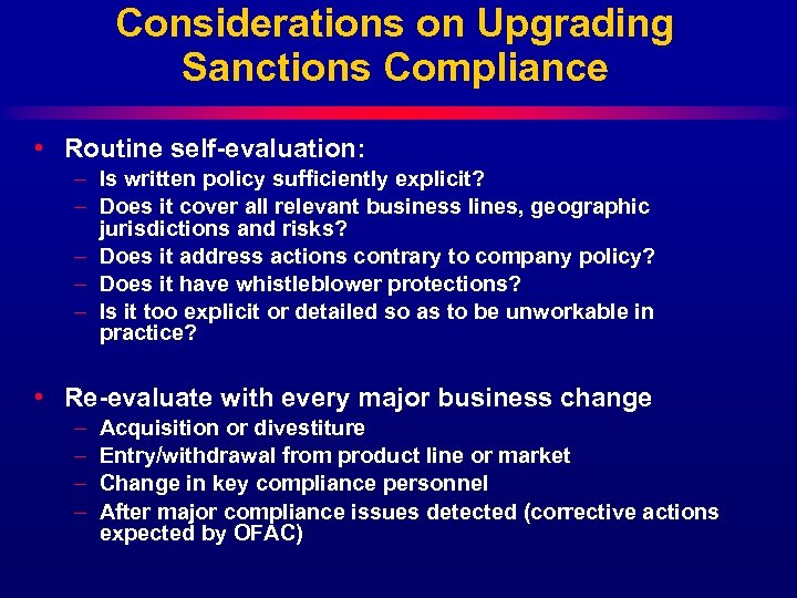Considerations on Upgrading Sanctions Compliance • Routine self-evaluation: – Is written policy sufficiently explicit?
