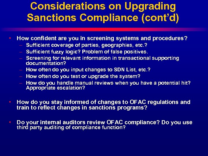 Considerations on Upgrading Sanctions Compliance (cont’d) • How confident are you in screening systems