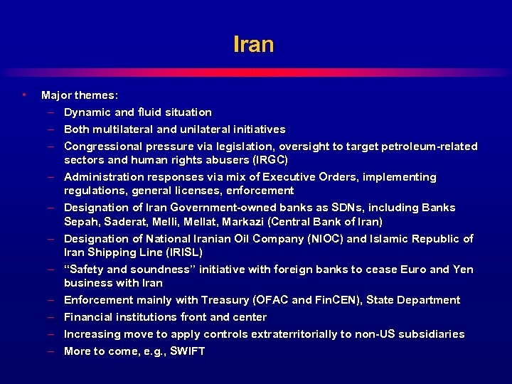Iran • Major themes: – Dynamic and fluid situation – Both multilateral and unilateral