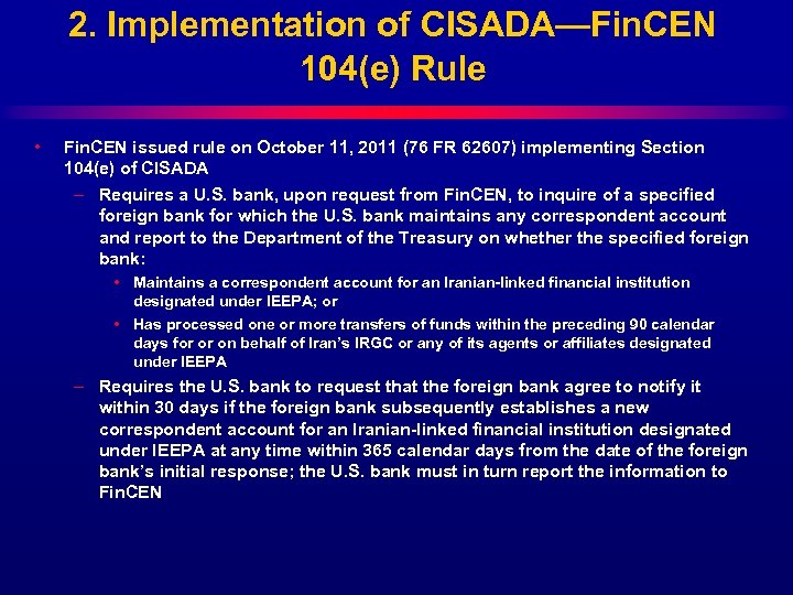 2. Implementation of CISADA—Fin. CEN 104(e) Rule • Fin. CEN issued rule on October
