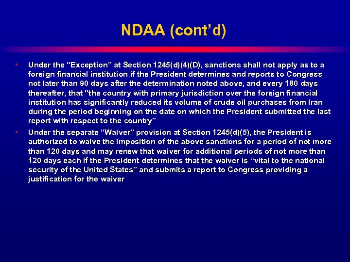 NDAA (cont’d) • • Under the “Exception” at Section 1245(d)(4)(D), sanctions shall not apply
