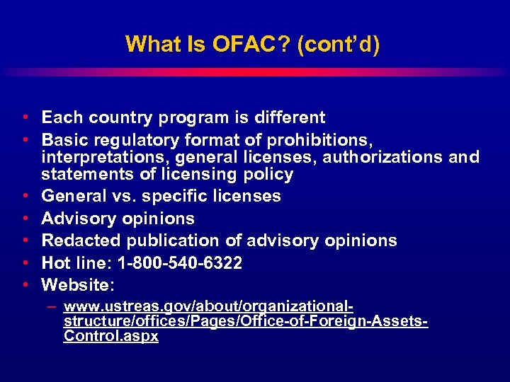 What Is OFAC? (cont’d) • Each country program is different • Basic regulatory format