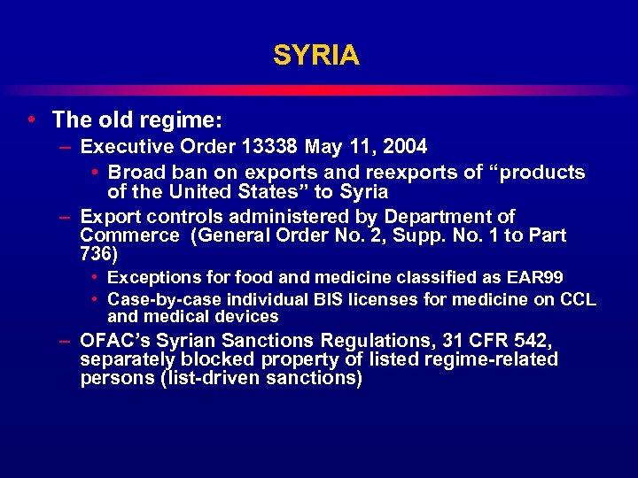 SYRIA • The old regime: – Executive Order 13338 May 11, 2004 • Broad