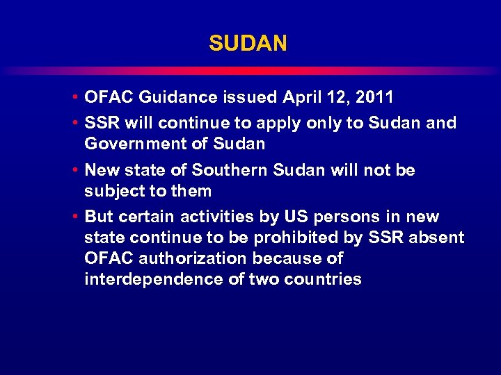 SUDAN • OFAC Guidance issued April 12, 2011 • SSR will continue to apply