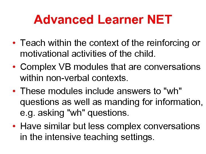 Advanced Learner NET • Teach within the context of the reinforcing or motivational activities