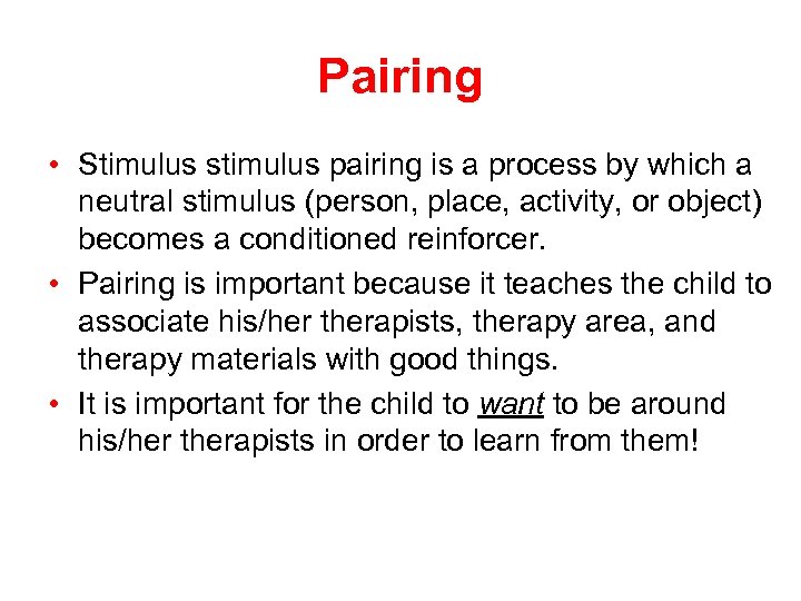 Pairing • Stimulus stimulus pairing is a process by which a neutral stimulus (person,