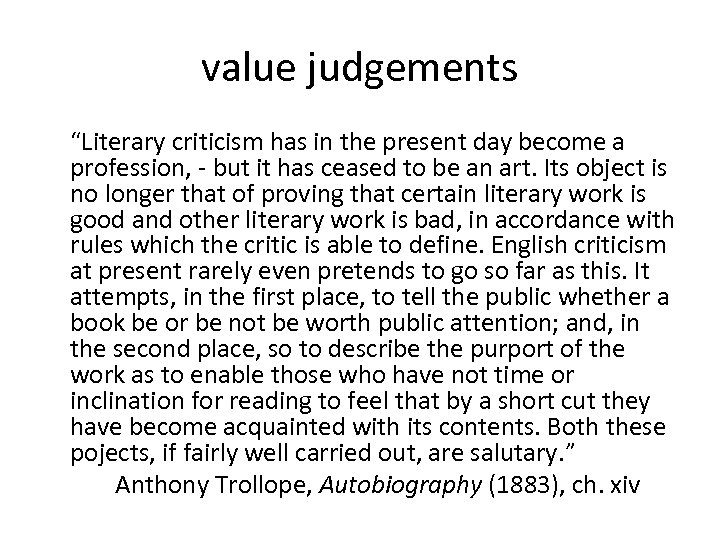 value judgements “Literary criticism has in the present day become a profession, - but