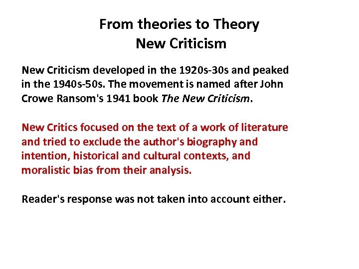 From theories to Theory New Criticism developed in the 1920 s-30 s and peaked