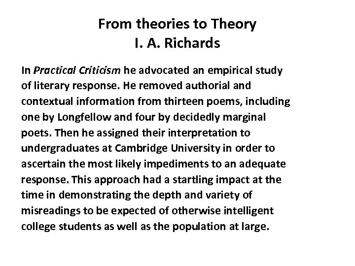 From theories to Theory I. A. Richards In Practical Criticism he advocated an empirical