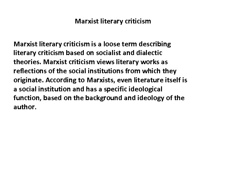 Marxist literary criticism is a loose term describing literary criticism based on socialist and