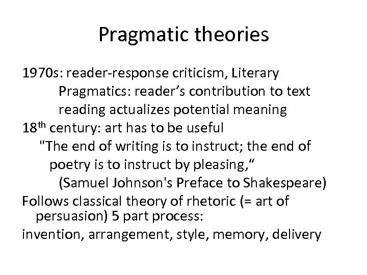 Pragmatic theories 1970 s: reader-response criticism, Literary Pragmatics: reader’s contribution to text reading actualizes