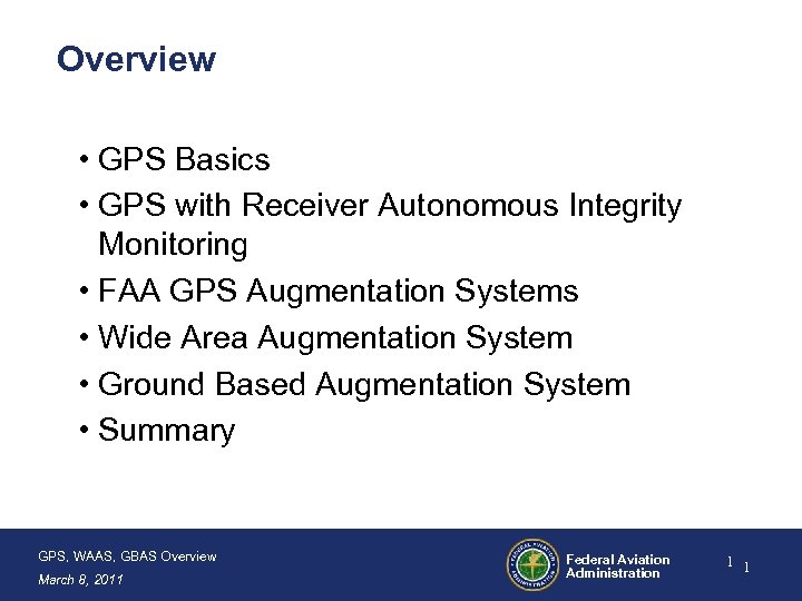 Overview • GPS Basics • GPS with Receiver Autonomous Integrity Monitoring • FAA GPS