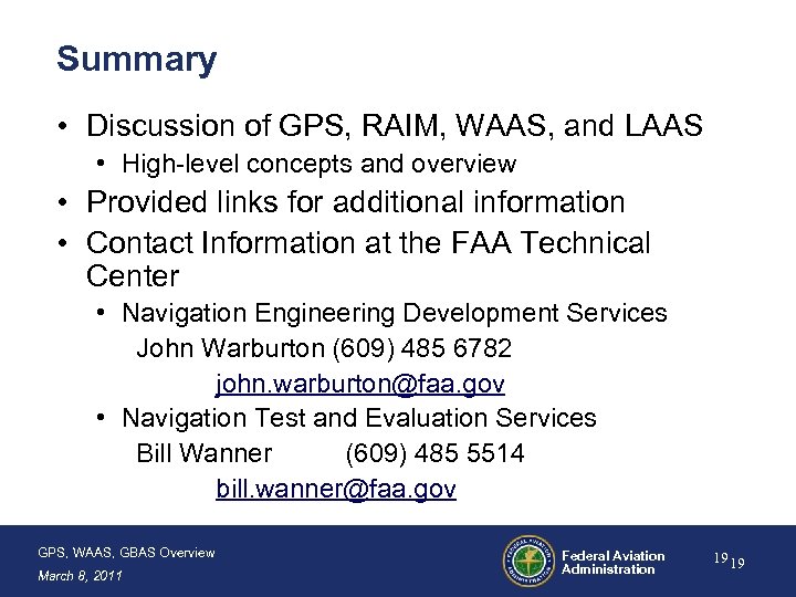 Summary • Discussion of GPS, RAIM, WAAS, and LAAS • High-level concepts and overview