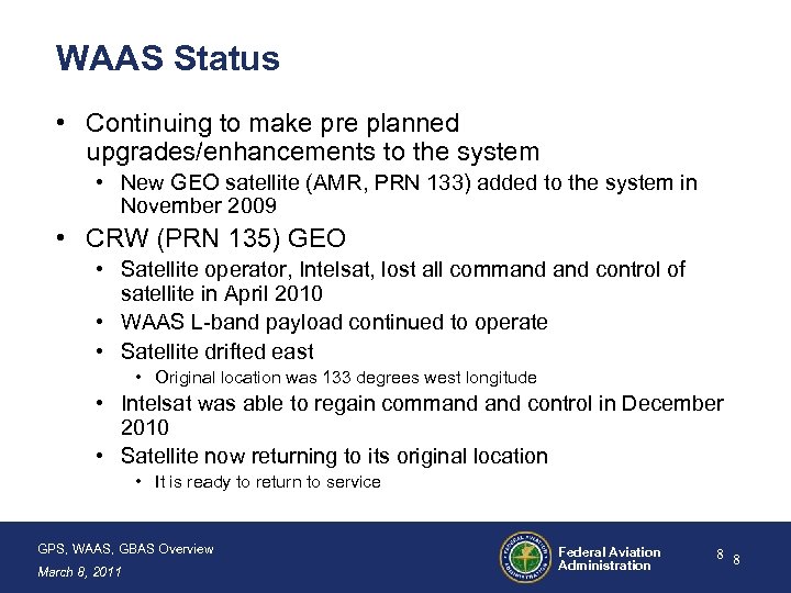 WAAS Status • Continuing to make pre planned upgrades/enhancements to the system • New