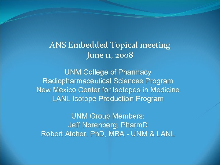 ANS Embedded Topical meeting June 11, 2008 UNM College of Pharmacy Radiopharmaceutical Sciences Program