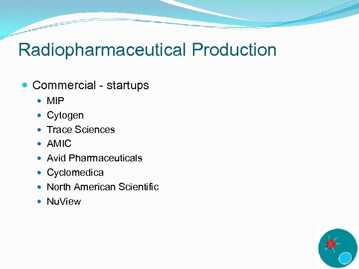 Radiopharmaceutical Production Commercial - startups MIP Cytogen Trace Sciences AMIC Avid Pharmaceuticals Cyclomedica North