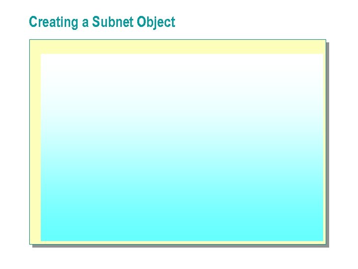 Creating a Subnet Object 