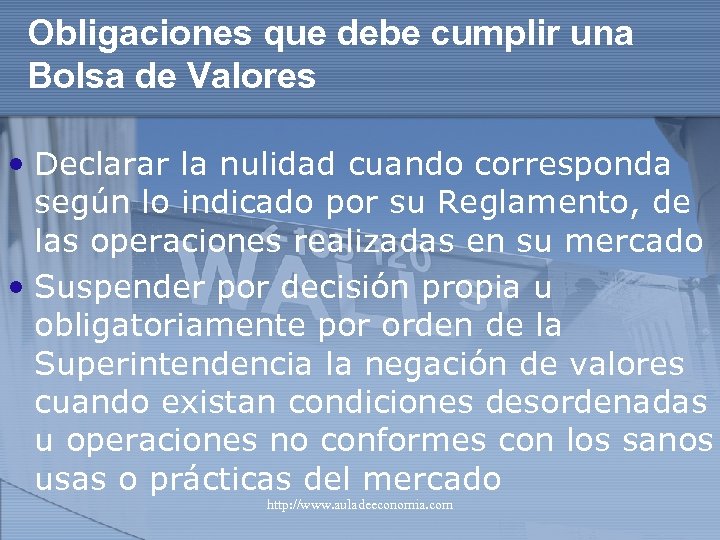 Obligaciones que debe cumplir una Bolsa de Valores • Declarar la nulidad cuando corresponda