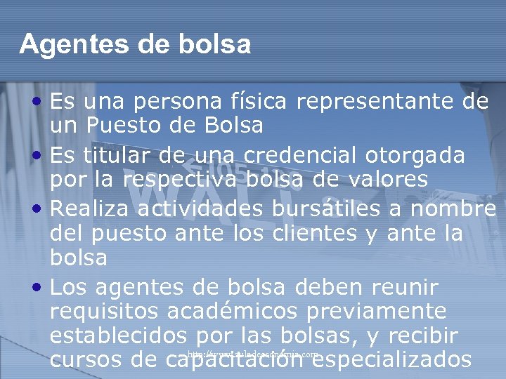 Agentes de bolsa • Es una persona física representante de un Puesto de Bolsa