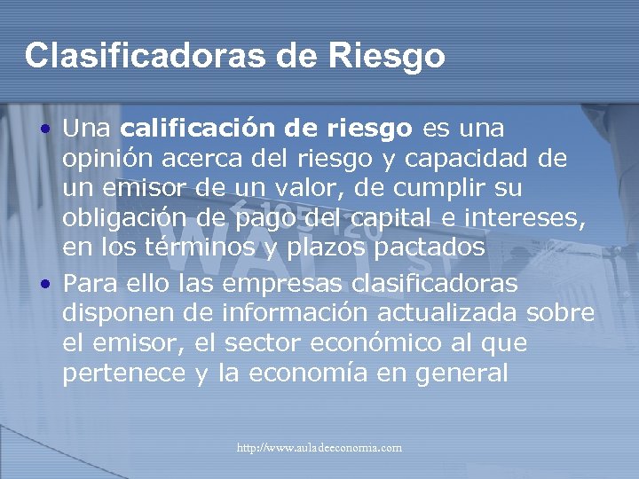 Clasificadoras de Riesgo • Una calificación de riesgo es una opinión acerca del riesgo