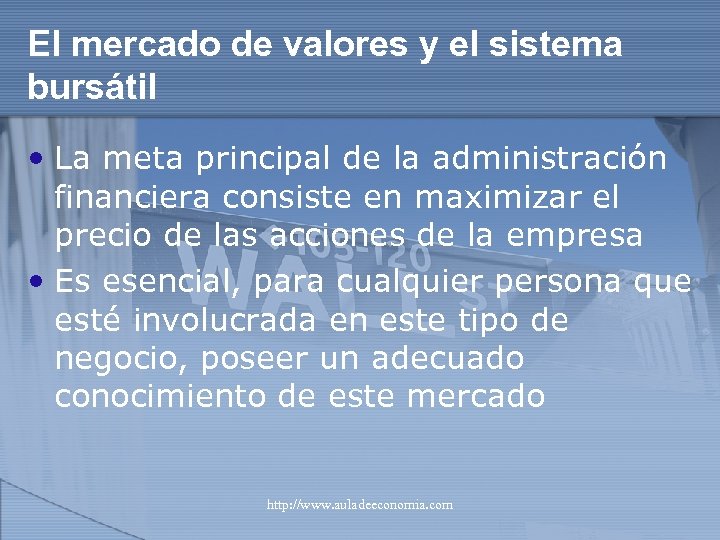 El mercado de valores y el sistema bursátil • La meta principal de la