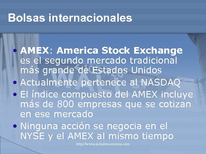 Bolsas internacionales • AMEX: America Stock Exchange es el segundo mercado tradicional más grande