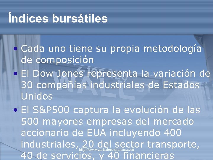 Índices bursátiles • Cada uno tiene su propia metodología de composición • El Dow