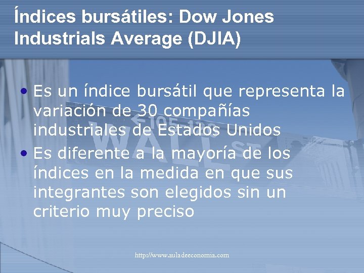 Índices bursátiles: Dow Jones Industrials Average (DJIA) • Es un índice bursátil que representa