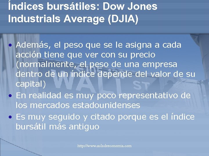 Índices bursátiles: Dow Jones Industrials Average (DJIA) • Además, el peso que se le