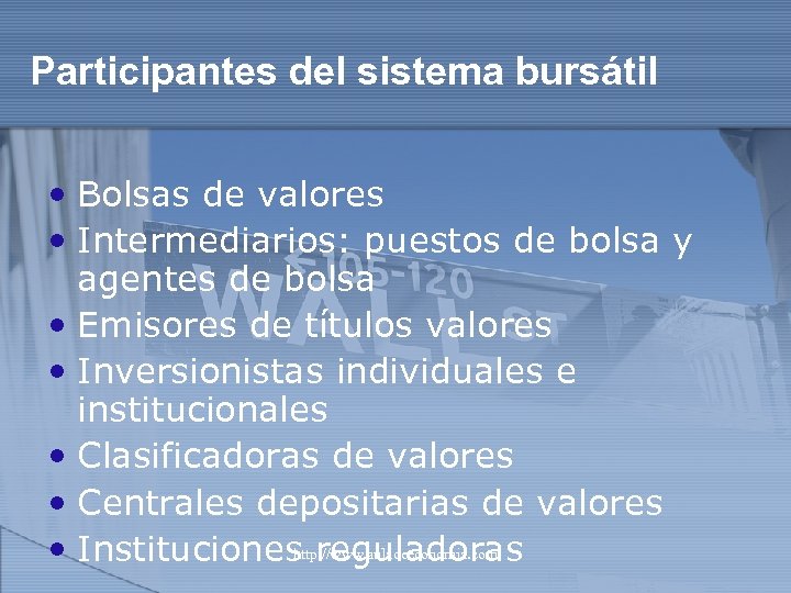 Participantes del sistema bursátil • Bolsas de valores • Intermediarios: puestos de bolsa y