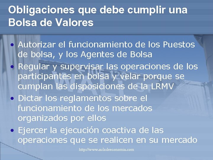 Obligaciones que debe cumplir una Bolsa de Valores • Autorizar el funcionamiento de los