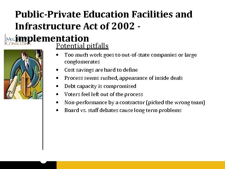 Public-Private Education Facilities and Infrastructure Act of 2002 implementation Potential pitfalls • • Too