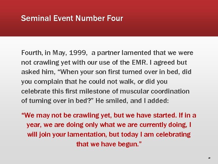 Seminal Event Number Fourth, in May, 1999, a partner lamented that we were not