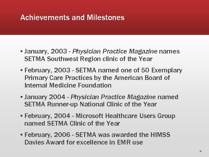 Achievements and Milestones ▪ January, 2003 - Physician Practice Magazine names SETMA Southwest Region