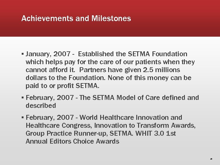Achievements and Milestones ▪ January, 2007 - Established the SETMA Foundation which helps pay
