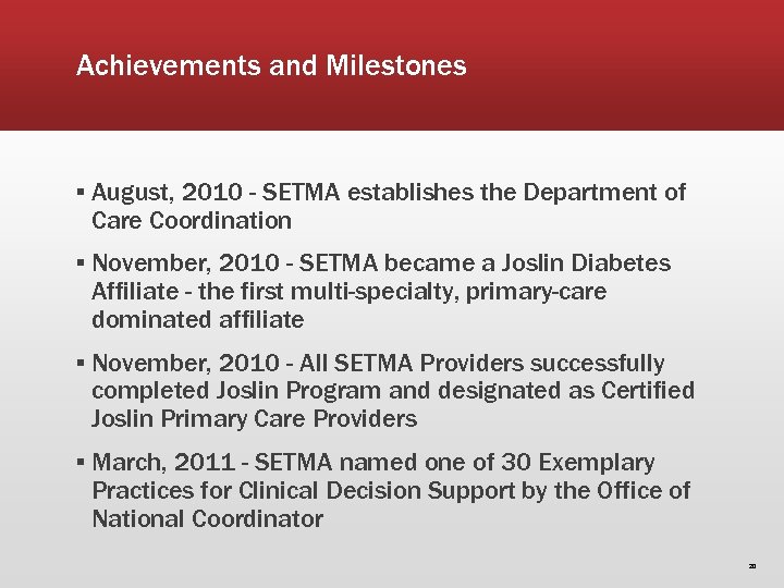 Achievements and Milestones ▪ August, 2010 - SETMA establishes the Department of Care Coordination