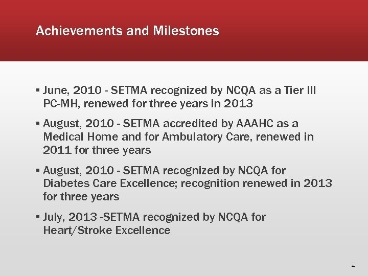 Achievements and Milestones ▪ June, 2010 - SETMA recognized by NCQA as a Tier