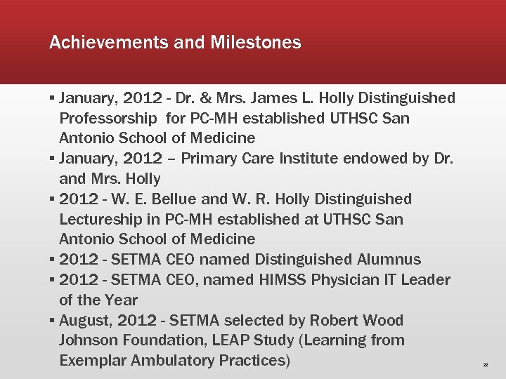 Achievements and Milestones ▪ January, 2012 - Dr. & Mrs. James L. Holly Distinguished