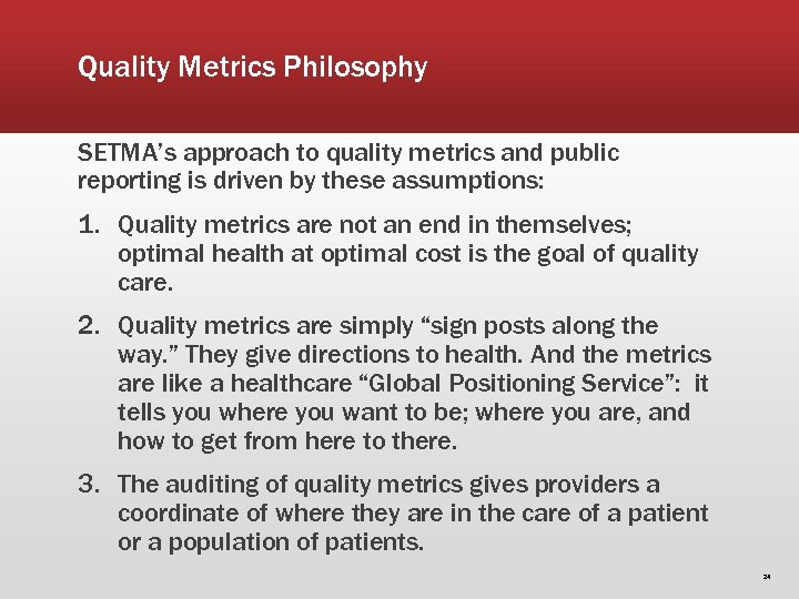 Quality Metrics Philosophy SETMA’s approach to quality metrics and public reporting is driven by