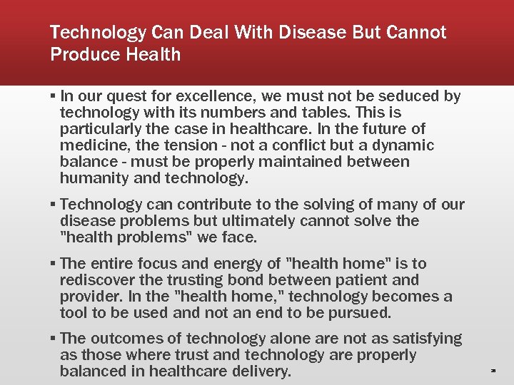 Technology Can Deal With Disease But Cannot Produce Health ▪ In our quest for