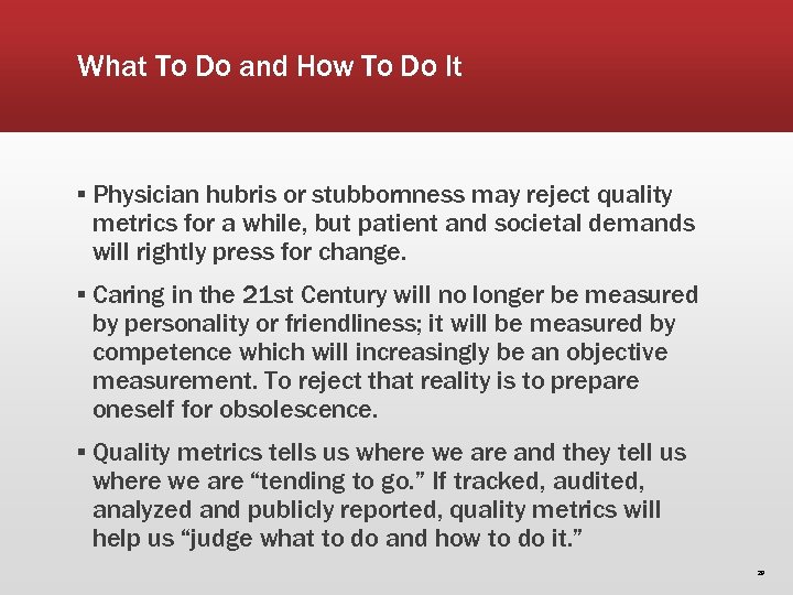 What To Do and How To Do It ▪ Physician hubris or stubbornness may