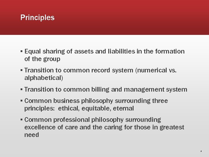 Principles ▪ Equal sharing of assets and liabilities in the formation of the group